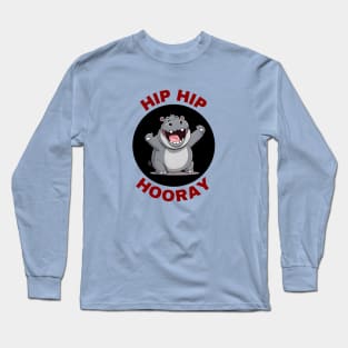 Hip Hip Hooray | Hippo Pun Long Sleeve T-Shirt